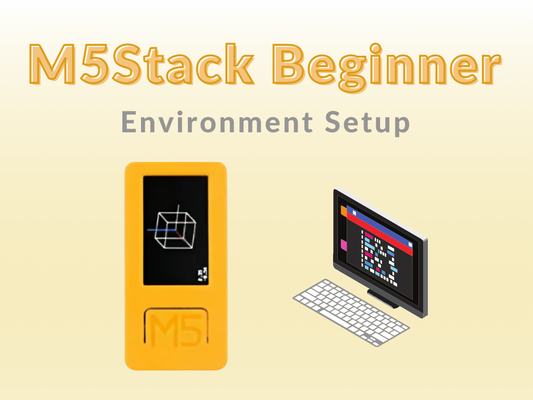 M5Stack Beginner: Environment Setup