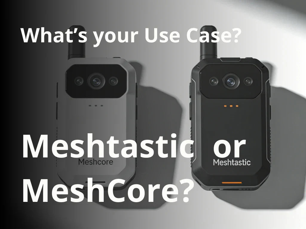 Meshtastic or MeshCore? It depends on your Use Case!
