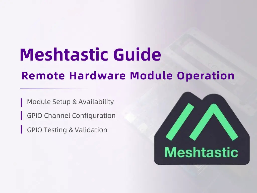 Meshtastic Guide – Remote Hardware Module Operation