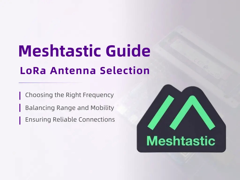 Meshtastic Guide - Meshtastic LoRa Antenna Selection