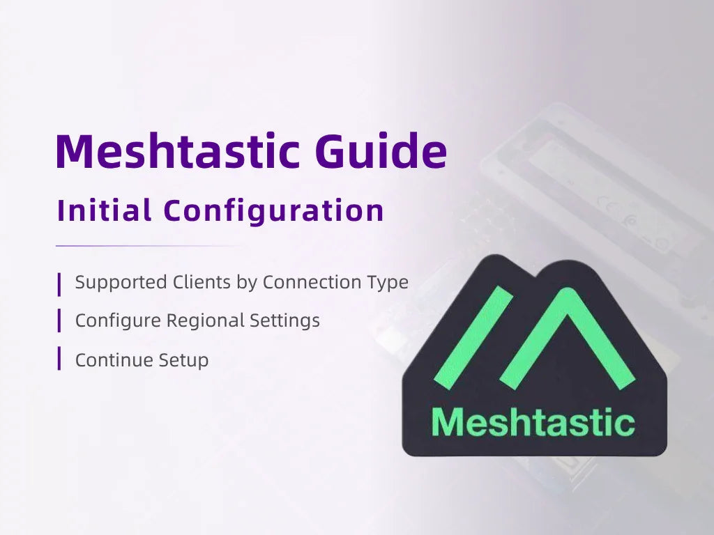 Meshtastic Guide - Meshtastic Initial Configuration
