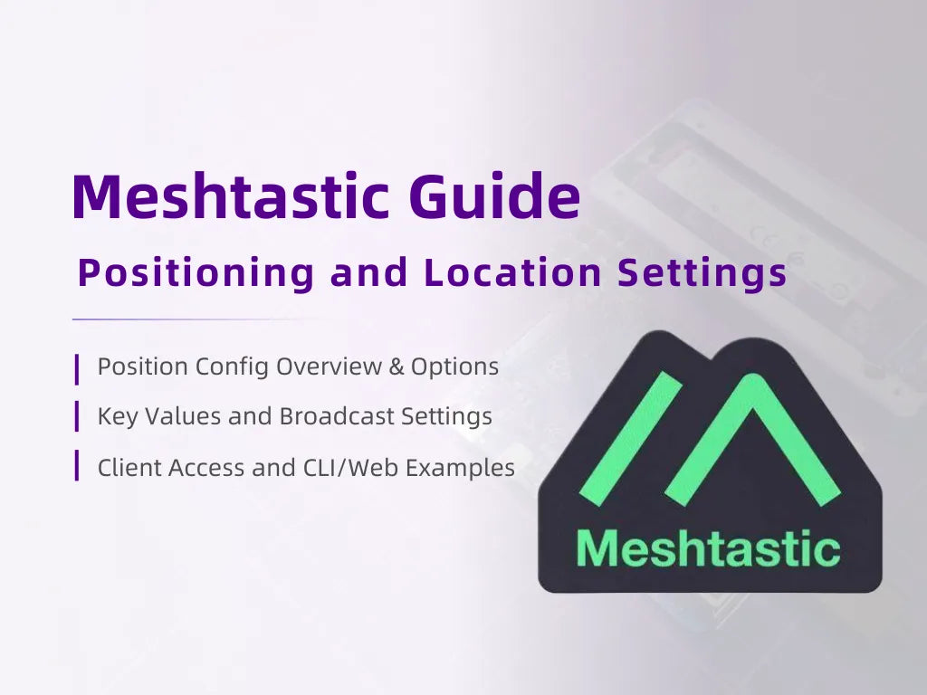 Meshtastic Guide - Positioning and Location Settings