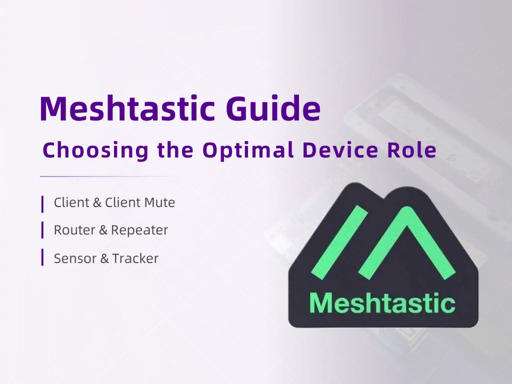 Meshtastic Guide - Choosing the Optimal Device Role