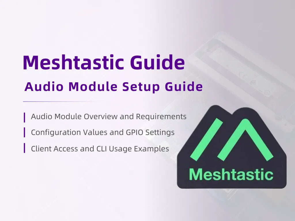 Meshtastic Guide - Audio Module Setup Guide