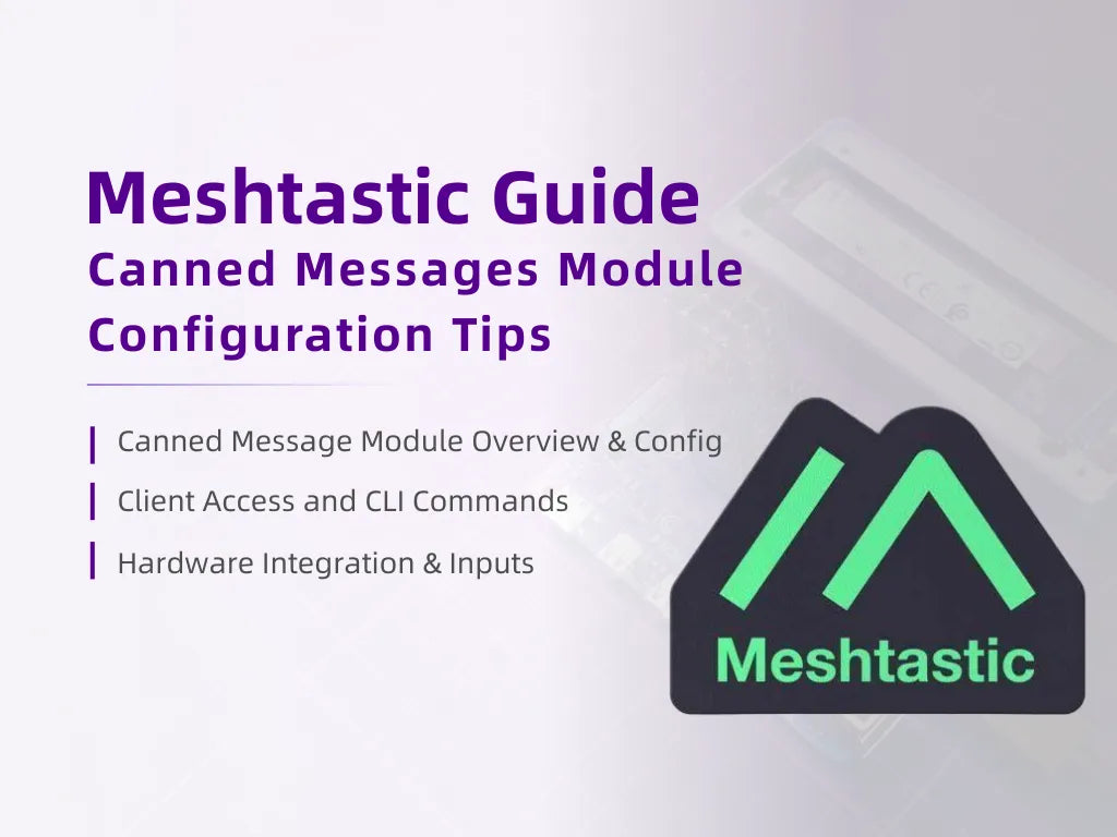 Meshtastic Guide - Canned Messages Module Configuration Tips