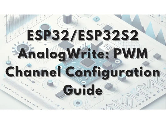 ESP32/ESP32S2 AnalogWrite: PWM Channel Configuration Guide