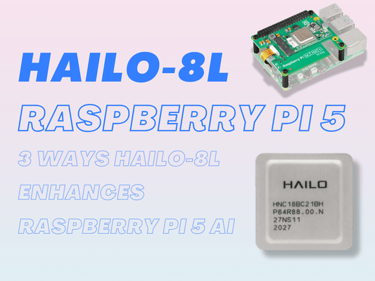 3 Ways Hailo-8L Enhances Raspberry Pi 5 AI