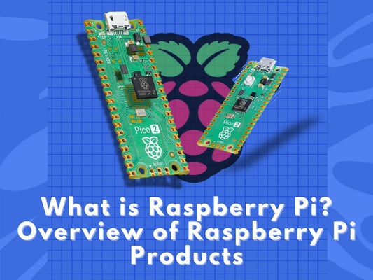 What is Raspberry Pi? Overview of Raspberry Pi Products