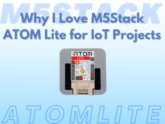 Why I Recommend M5Stack ATOM Lite for IoT Projects