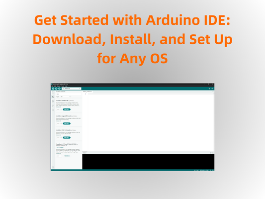 Get Started with Arduino IDE: Download, Install, and Set Up for Any OS