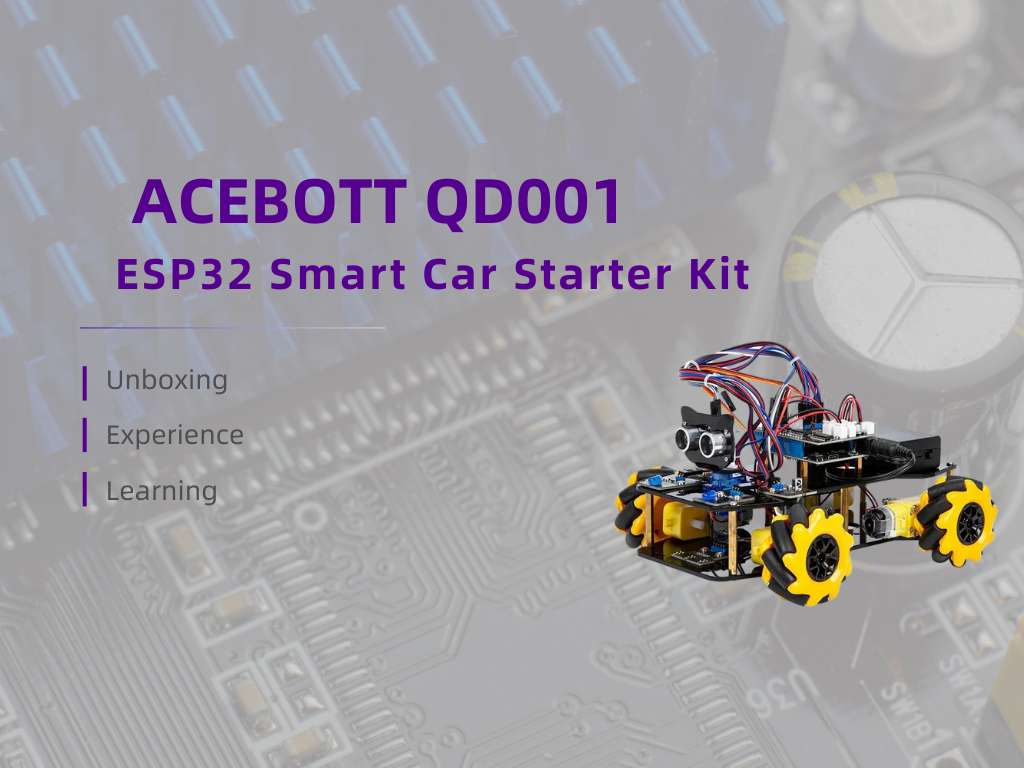ACEBOTT QD001 ESP32 Smart Car Starter Kit: My Hands-On Experience