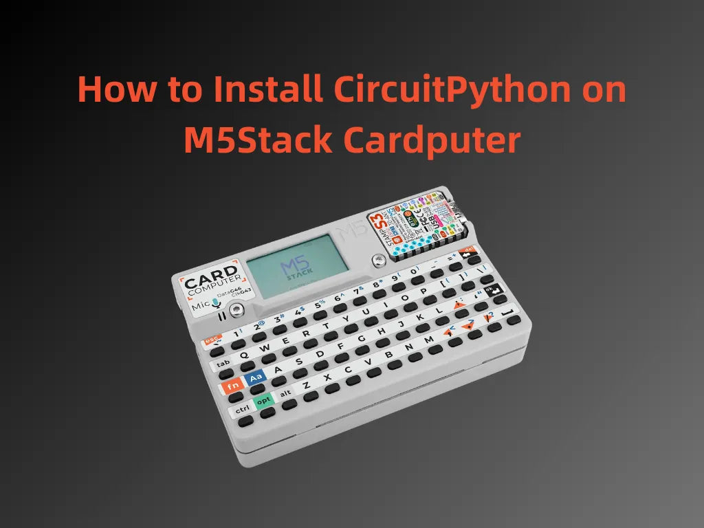 How to Install CircuitPython on M5Stack Cardputer – OpenELAB Technology ...